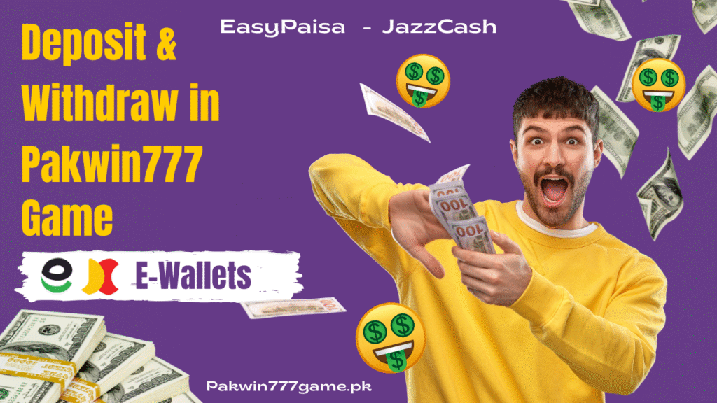 Deposit and Withdraw in Pakwin777 Game